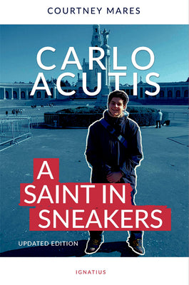 Cover Image for Carlo Acutis: A Saint in Sneakers -- Courtney Mares, Paperback