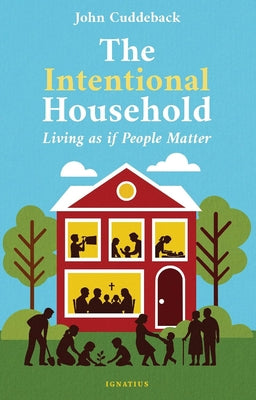 Cover Image for The Intentional Household: Living as If People Matter -- John Cuddeback, Paperback