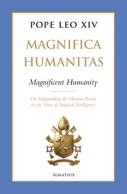 Cover Image for Magnifica Humanitas (Magnificent Humanity): On Safeguarding the Human Person in the Time of Artificial Intelligence -- Pope Leo XIV, Hardcover