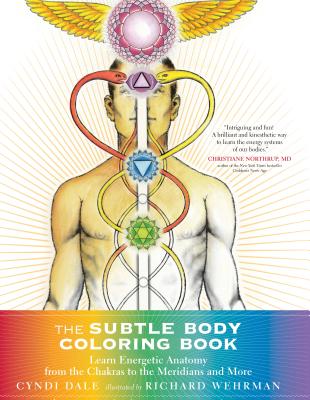 Cover Image for The Subtle Body Coloring Book: Learn Energetic Anatomy--From the Chakras to the Meridians and More -- Cyndi Dale, Paperback