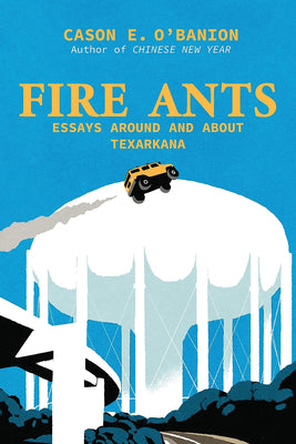 Cover Image for Fire Ants: Literary Essays -- Cason E. O'Banion, Paperback
