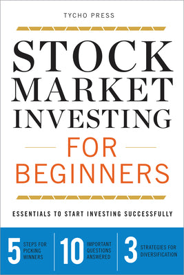Cover Image for Stock Market Investing for Beginners: Essentials to Start Investing Successfully -- Tycho Press, Paperback