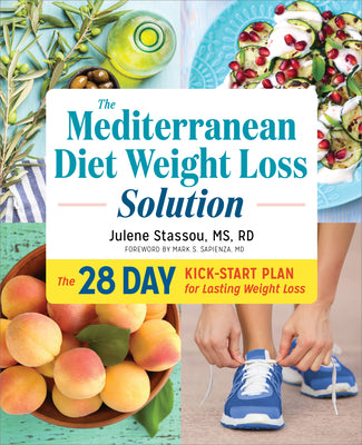 Cover Image for The Mediterranean Diet Weight Loss Solution: The 28-Day Kickstart Plan for Lasting Weight Loss -- Julene Stassou, Paperback