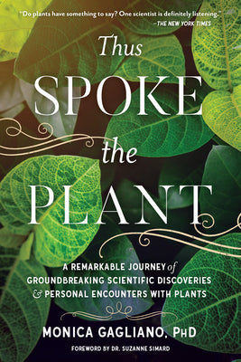 Cover Image for Thus Spoke the Plant: A Remarkable Journey of Groundbreaking Scientific Discoveries and Personal Encounters with Plants -- Monica Gagliano, Paperback