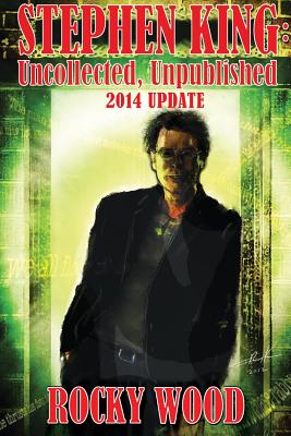 Cover Image for Stephen King: Uncollected, Unpublished - 2014 Update -- Rocky Wood, Paperback