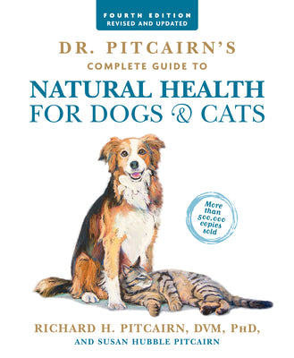 Cover Image for Dr. Pitcairn's Complete Guide to Natural Health for Dogs & Cats (4th Edition) -- Richard H. Pitcairn, Paperback