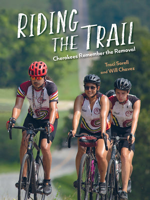 Cover Image for Riding the Trail: Cherokees Remember the Removal -- Traci Sorell, Hardcover