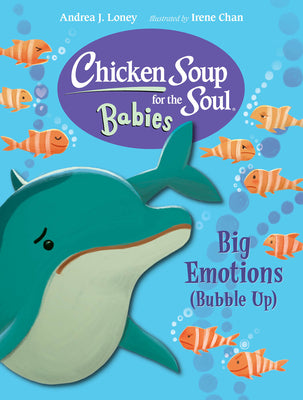 Cover Image for Chicken Soup for the Soul Babies: Big Emotions (Bubble Up) -- Andrea J. Loney, Board Book