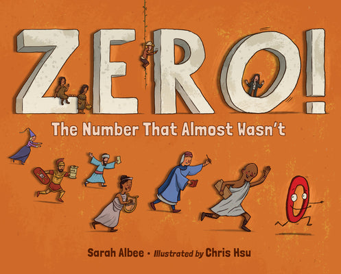 Cover Image for Zero! the Number That Almost Wasn't -- Sarah Albee, Hardcover