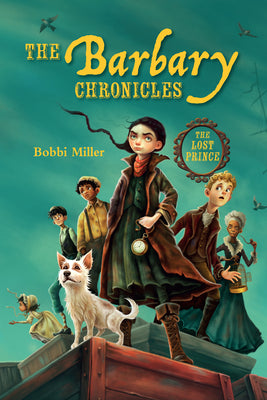 Cover Image for The Barbary Chronicles: The Lost Prince -- Bobbi Miller, Hardcover