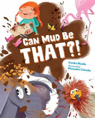 Cover Image for Can Mud Be That?! -- Sandra Markle, Hardcover