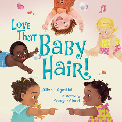 Cover Image for Love That Baby Hair! -- Alliah L. Agostini, Hardcover