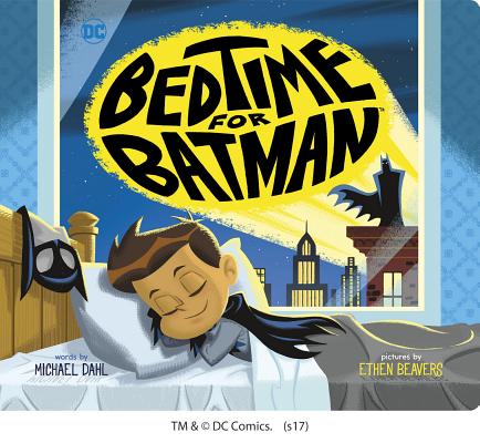Cover Image for Bedtime for Batman -- Ethen Beavers, Board Books