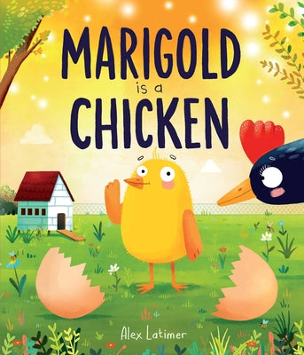 Cover Image for Marigold Is a Chicken -- Alex Latimer, Hardcover