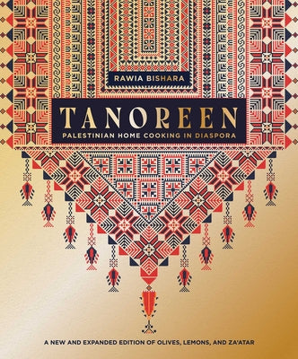 Cover Image for Tanoreen: Palestinian Home Cooking in Diaspora; A New and Expanded Edition of Olives, Lemons, and Za'atar -- Rawia Bishara, Hardcover