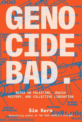 Cover Image for Genocide Bad: Notes on Palestine, Jewish History, and Collective Liberation -- Sim Kern, Paperback
