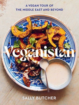 Cover Image for Veganistan: A Vegan Tour of the Middle East & Beyond -- Sally Butcher, Hardcover