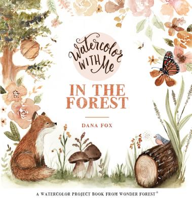 Cover Image for Watercolor with Me in the Forest -- Dana Fox, Paperback