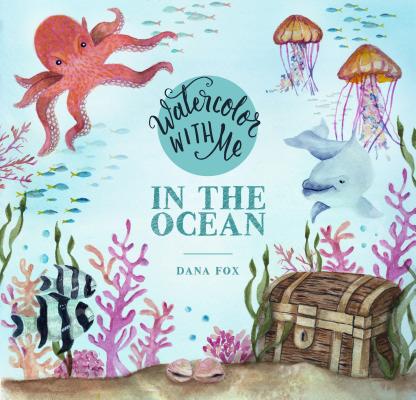 Cover Image for Watercolor with Me in the Ocean -- Dana Fox, Paperback