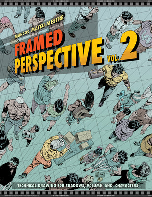 Cover Image for Framed Perspective Vol. 2: Technical Drawing for Shadows, Volume, and Characters -- Marcos Mateu-Mestre, Paperback