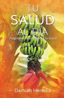 Cover Image for Tu Salud Al Dia -- Damian Heredia, Paperback