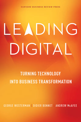 Cover Image for Leading Digital: Turning Technology Into Business Transformation -- George Westerman, Hardcover
