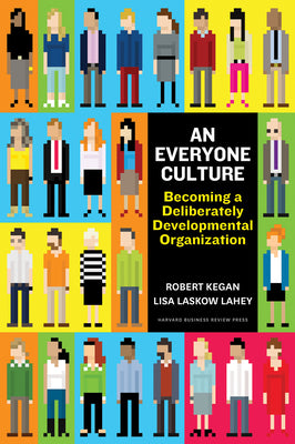 Cover Image for An Everyone Culture: Becoming a Deliberately Developmental Organization -- Robert Kegan, Hardcover