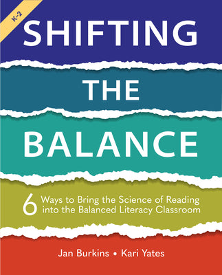 Cover Image for Shifting the Balance, Grades K-2: 6 Ways to Bring the Science of Reading into the Balanced Literacy Classroom -- Jan Burkins, Paperback