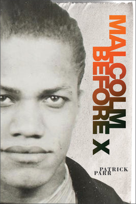 Cover Image for Malcolm Before X -- Patrick Parr, Paperback