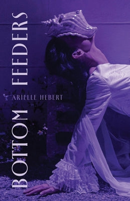 Cover Image for Bottom Feeders -- Arielle Hebert, Paperback