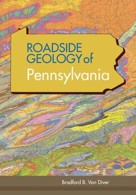 Cover Image for Roadside Geology of Pennsylvania (Roadside Geology Series) -- Bradford B. Van Diver, Paperback
