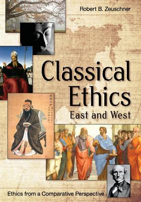 Cover Image for Classical Ethics: East and West -- Robert Zeuschner, Paperback