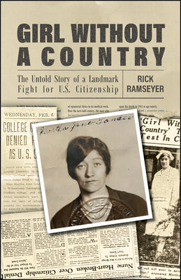 Cover Image for Girl Without a Country: The Untold Story of a Landmark Fight for U.S. Citizenship -- Rick Ramseyer, Paperback
