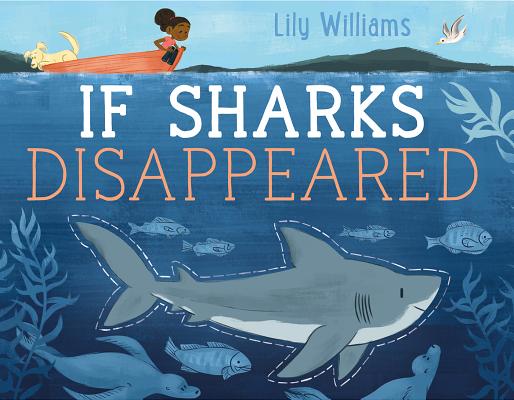 Cover Image for If Sharks Disappeared -- Lily Williams, Hardcover