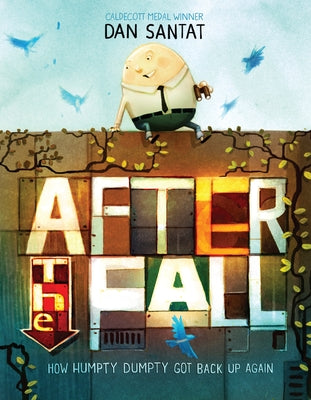 Cover Image for After the Fall (How Humpty Dumpty Got Back Up Again) -- Dan Santat, Hardcover