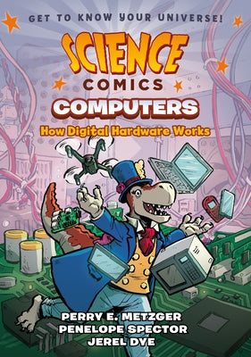 Cover Image for Science Comics: Computers: How Digital Hardware Works -- Jerel Dye, Paperback