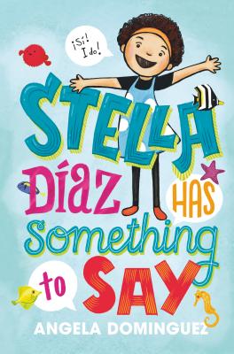 Cover Image for Stella Díaz Has Something to Say -- Angela Dominguez, Hardcover