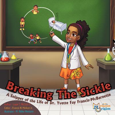 Cover Image for Breaking The Sickle: A Snippet of the Life of Dr. Yvette Fay Francis-McBarnette -- Louie T. McClain, Paperback