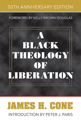 Cover Image for A Black Theology of Liberation: 50th Anniversary Edition -- James H. Cone, Paperback