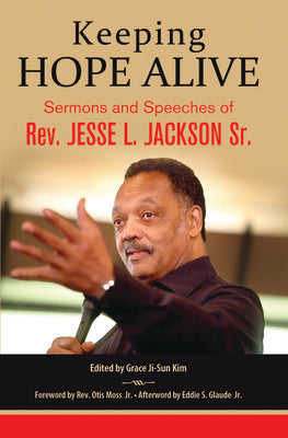 Cover Image for Keeping Hope Alive: Sermons and Speeches of Rev. Jesse L. Jackson, Sr. -- Jesse L. Jackson, Paperback