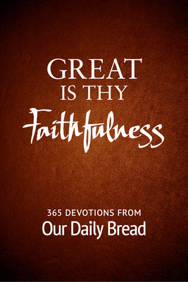 Cover Image for Great Is Thy Faithfulness: 365 Devotions from Our Daily Bread -- Our Daily Bread, Paperback