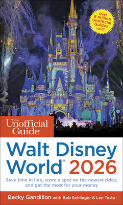 Cover Image for The Unofficial Guide to Walt Disney World 2026 -- Becky Gandillon, Paperback