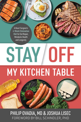 Cover Image for Stay Off My Kitchen Table: A Heart Surgeon's 4-Week Elimination Diet for Gut Repair, Metabolic Health, and Longevity -- Philip Ovadia, Paperback