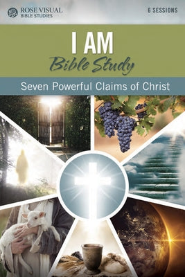 Cover Image for I Am Bible Study: Seven Powerful Claims of Christ -- Rose Publishing, Paperback