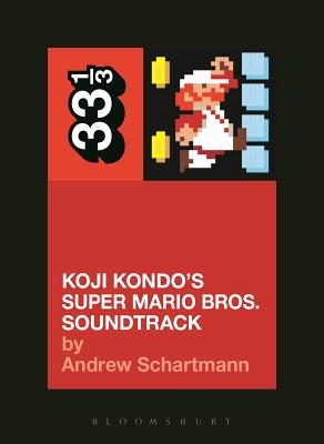 Cover Image for Koji Kondo's Super Mario Bros. Soundtrack -- Andrew Schartmann, Paperback