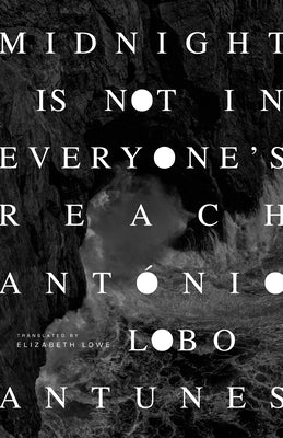 Cover Image for Midnight Is Not in Everyone's Reach -- Antonio Lobo Antunes, Paperback