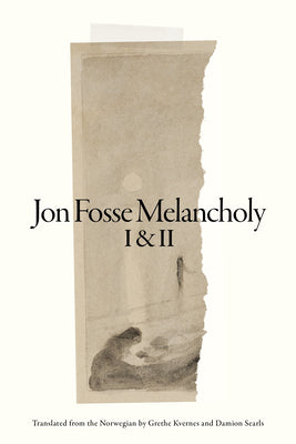 Cover Image for Melancholy I & II -- Jon Fosse, Paperback