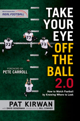 Cover Image for Take Your Eye Off the Ball 2.0: How to Watch Football by Knowing Where to Look -- Pat Kirwan, Paperback