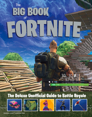 Cover Image for The Big Book of Fortnite: The Deluxe Unofficial Guide to Battle Royale -- Triumph Books, Hardcover