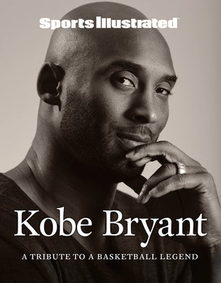 Cover Image for Sports Illustrated Kobe Bryant: A Tribute to a Basketball Legend -- Sports Illustrated, Hardcover
